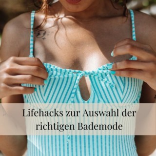 Lifehacks zur Auswahl der richtigen Bademode Lifehacks zur Auswahl der richtigen Bademode