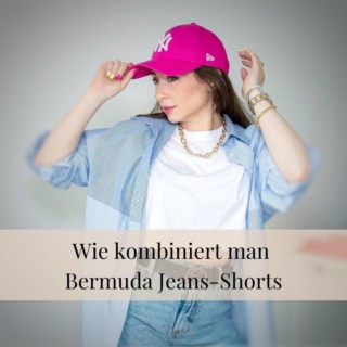 Wie kombiniert man Bermuda Jeans-Shorts? Wie kombiniert man Bermuda Jeans-Shorts?