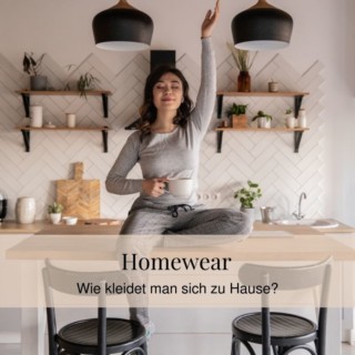 Homewear: Wie kleidet man sich zu Hause? Homewear