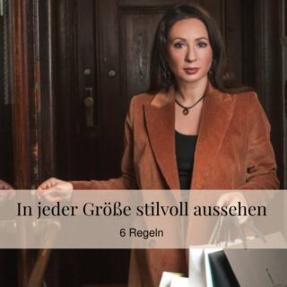 6 Regeln, um in jeder Größe stilvoll auszusehen In jeder Größe stilvoll aussehen