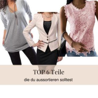 TOP 6 Teile, die du aussortieren solltest TOP 6 Teile, die du aussortieren solltest