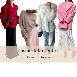 Das perfekte Outfit für den 14. Februar