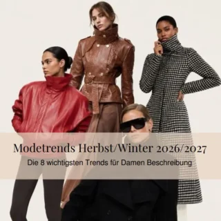 Modetrends Herbst/Winter 2026/2027: Die 8 wichtigsten Trends für Damen Modetrends Herbst/Winter 2026/2027: Die 8 wichtigsten Trends für Damen
